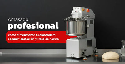 Amasado profesional: cómo dimensionar tu amasadora según hidratación y kilos de harina
