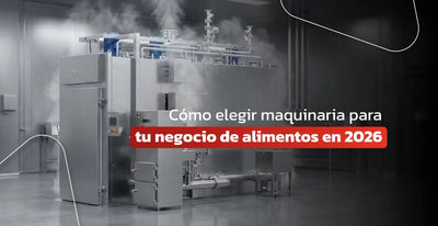 Cómo elegir maquinaria para tu negocio de alimentos en 2026