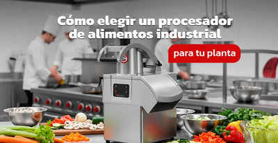 Cómo elegir un procesador de alimentos industrial para tu planta