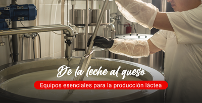 De la leche al queso: equipos esenciales para la producción láctea