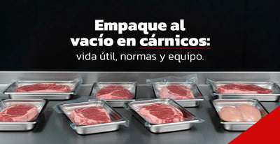 Empaque al vacío: vida útil, normas sanitarias y elección del equipo