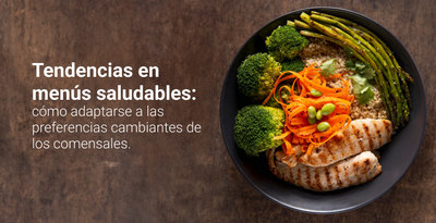 Tendencias en menús saludables: cómo adaptarse a las preferencias cambiantes de los comensales.