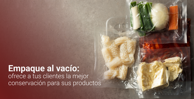EMPAQUE AL VACÍO: OFRECE A TUS CLIENTES CALIDAD - CI TALSA Colombia